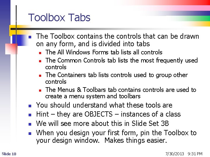 Toolbox Tabs n The Toolbox contains the controls that can be drawn on any Toolbox Tabs n The Toolbox contains the controls that can be drawn on any