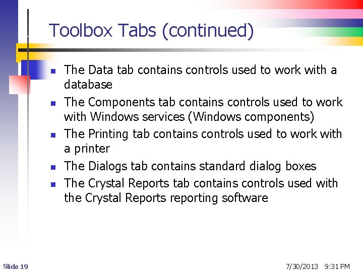 Toolbox Tabs (continued) n n n Slide 19 The Data tab contains controls used Toolbox Tabs (continued) n n n Slide 19 The Data tab contains controls used