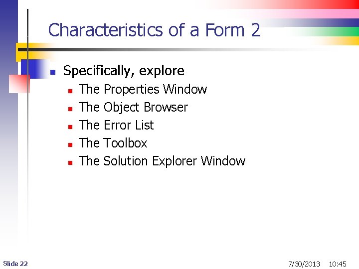Characteristics of a Form 2 n Specifically, explore n n n Slide 22 The Characteristics of a Form 2 n Specifically, explore n n n Slide 22 The