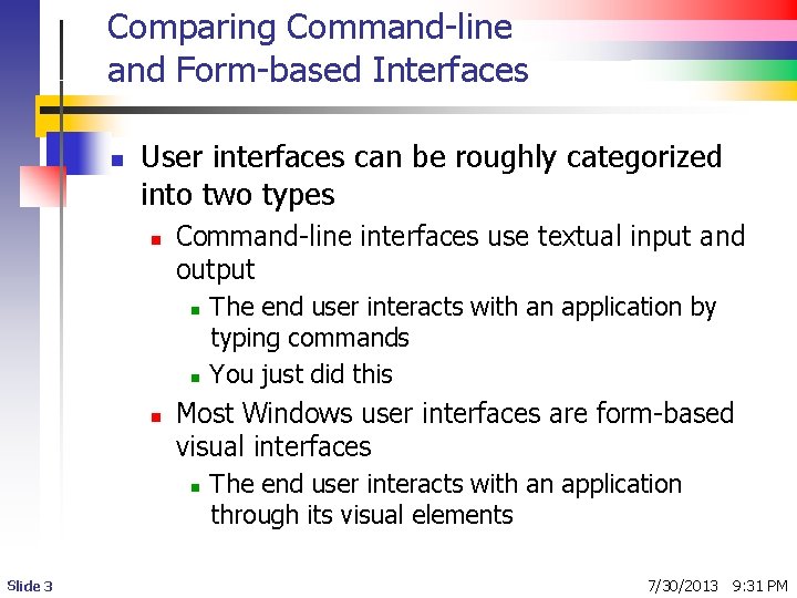 Comparing Command-line and Form-based Interfaces n User interfaces can be roughly categorized into two Comparing Command-line and Form-based Interfaces n User interfaces can be roughly categorized into two