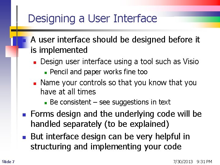 Designing a User Interface n A user interface should be designed before it is Designing a User Interface n A user interface should be designed before it is