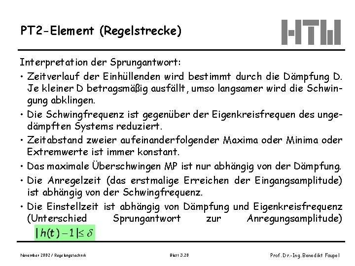 PT 2 -Element (Regelstrecke) Interpretation der Sprungantwort: • Zeitverlauf der Einhüllenden wird bestimmt durch