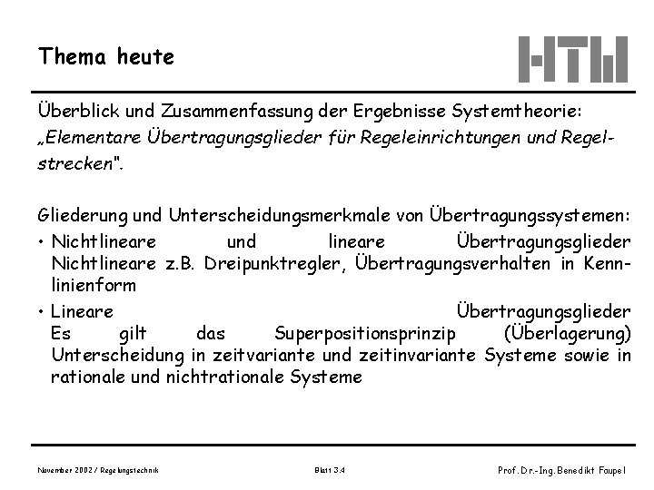 Thema heute Überblick und Zusammenfassung der Ergebnisse Systemtheorie: „Elementare Übertragungsglieder für Regeleinrichtungen und Regelstrecken“.