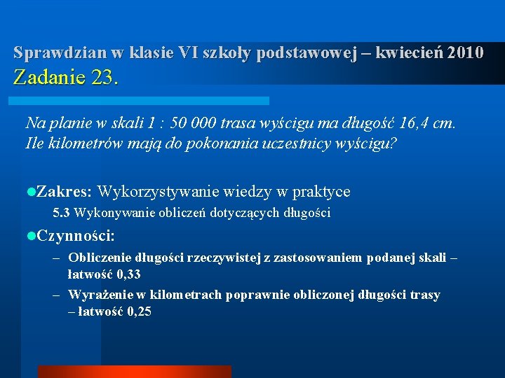 Sprawdzian w klasie VI szkoły podstawowej – kwiecień 2010 Zadanie 23. Na planie w