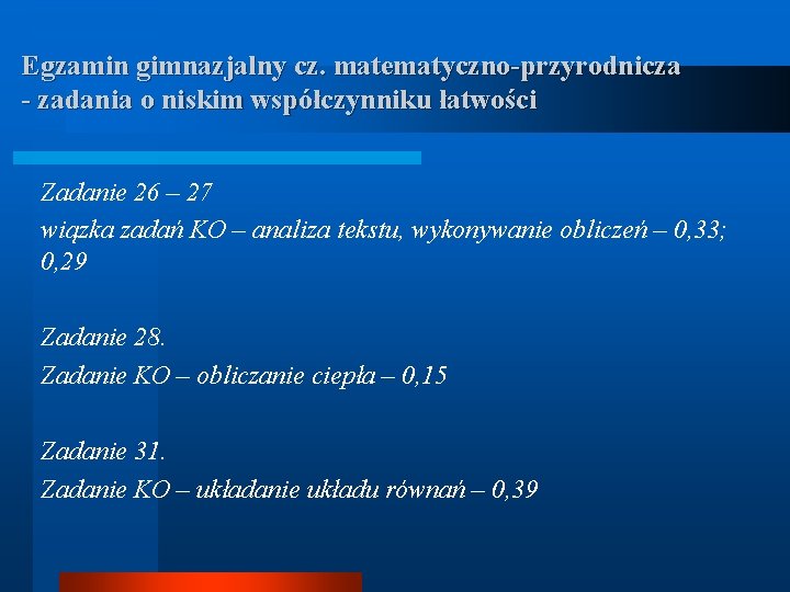 Egzamin gimnazjalny cz. matematyczno-przyrodnicza - zadania o niskim współczynniku łatwości Zadanie 26 – 27