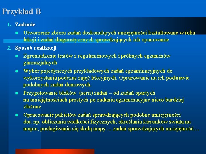 Przykład B 1. Zadanie l Utworzenie zbioru zadań doskonalących umiejętności kształtowane w toku lekcji