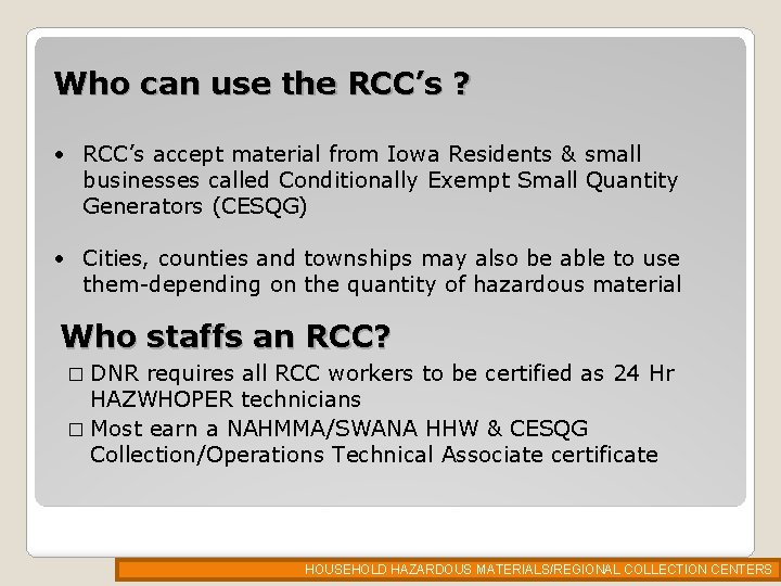 Who can use the RCC’s ? • RCC’s accept material from Iowa Residents &