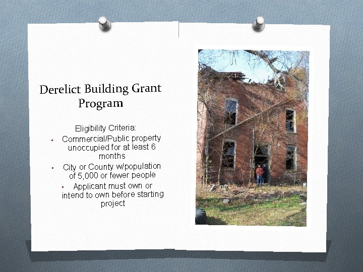 Derelict Building Grant Program Eligibility Criteria: • Commercial/Public property unoccupied for at least 6