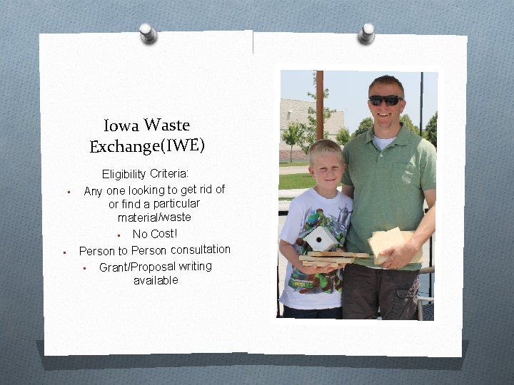 Iowa Waste Exchange(IWE) Eligibility Criteria: • Any one looking to get rid of or