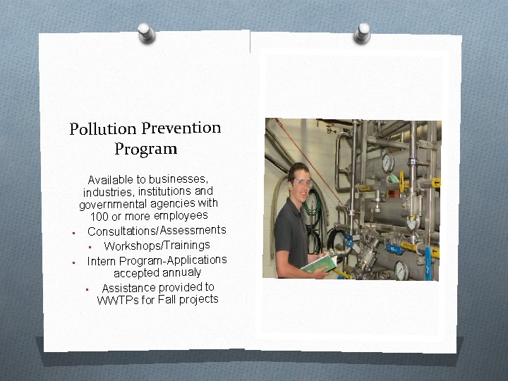 Pollution Prevention Program Available to businesses, industries, institutions and governmental agencies with 100 or