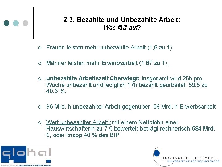 2. 3. Bezahlte und Unbezahlte Arbeit: Was fällt auf? ¢ Frauen leisten mehr unbezahlte