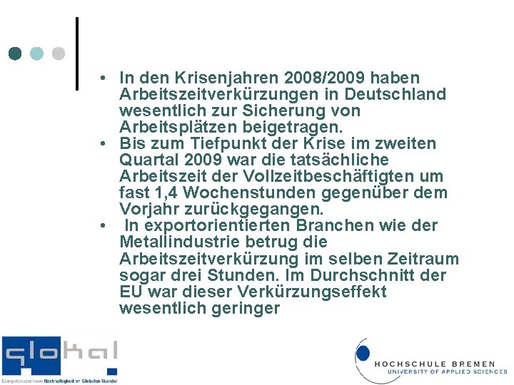  • In den Krisenjahren 2008/2009 haben Arbeitszeitverkürzungen in Deutschland wesentlich zur Sicherung von