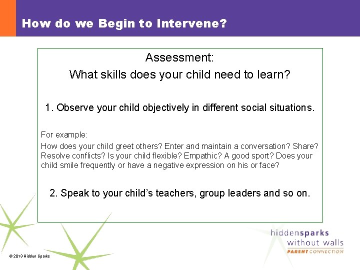 How do we Begin to Intervene? Assessment: What skills does your child need to