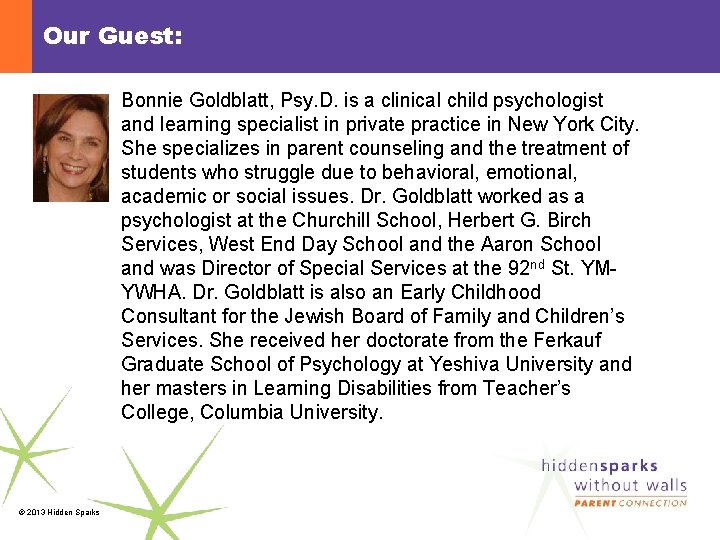 Our Guest: Bonnie Goldblatt, Psy. D. is a clinical child psychologist and learning specialist