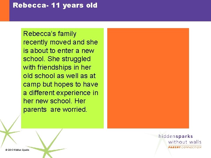Rebecca- 11 years old Rebecca’s family recently moved and she is about to enter