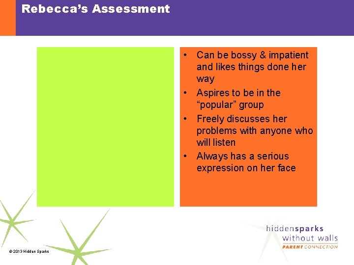 Rebecca’s Assessment • Can be bossy & impatient and likes things done her way