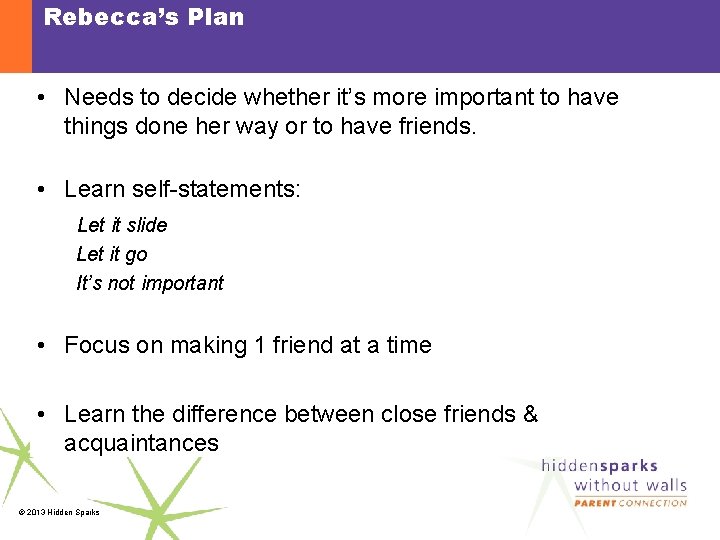 Rebecca’s Plan • Needs to decide whether it’s more important to have things done