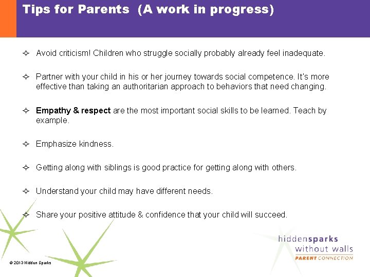 Tips for Parents (A work in progress) ² Avoid criticism! Children who struggle socially