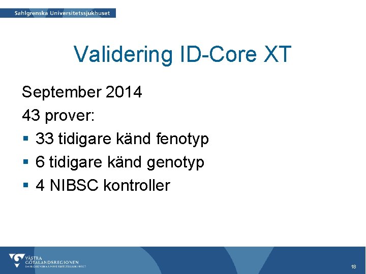 Validering ID-Core XT September 2014 43 prover: § 33 tidigare känd fenotyp § 6