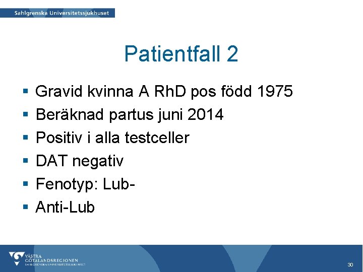 Patientfall 2 § § § Gravid kvinna A Rh. D pos född 1975 Beräknad