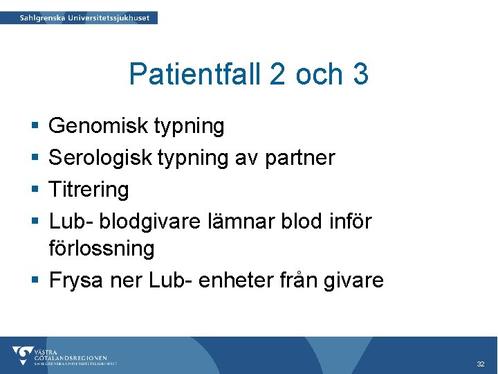 Patientfall 2 och 3 § § Genomisk typning Serologisk typning av partner Titrering Lub-