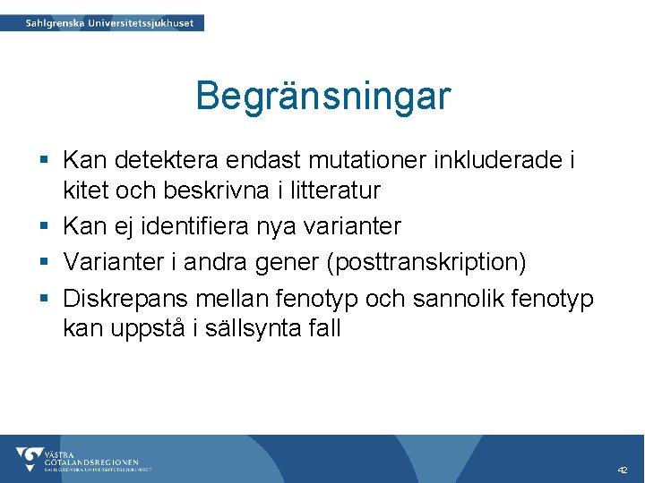 Begränsningar § Kan detektera endast mutationer inkluderade i kitet och beskrivna i litteratur §