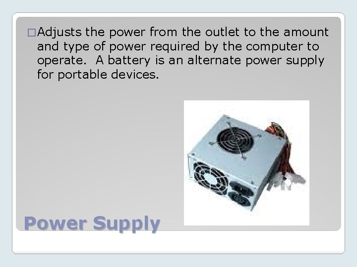 � Adjusts the power from the outlet to the amount and type of power