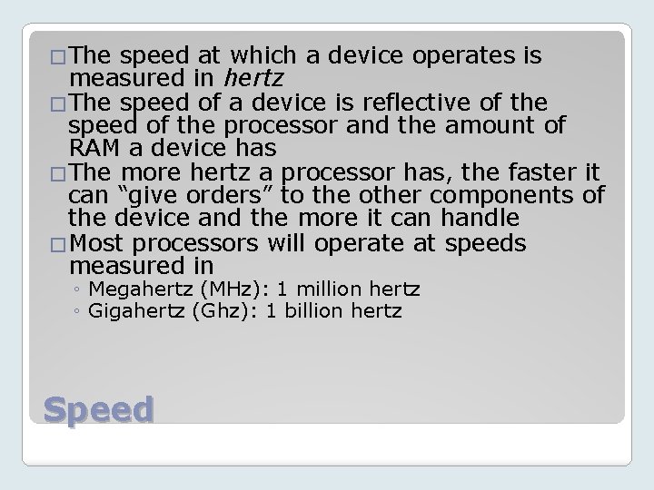 �The speed at which a device operates is measured in hertz �The speed of