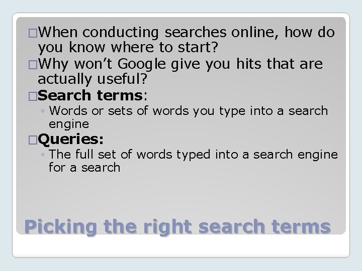 �When conducting searches online, how do you know where to start? �Why won’t Google