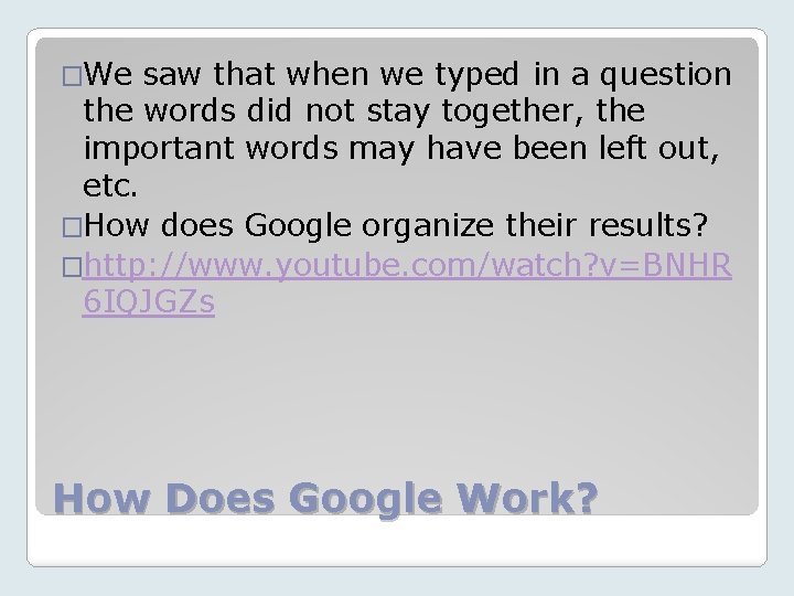 �We saw that when we typed in a question the words did not stay