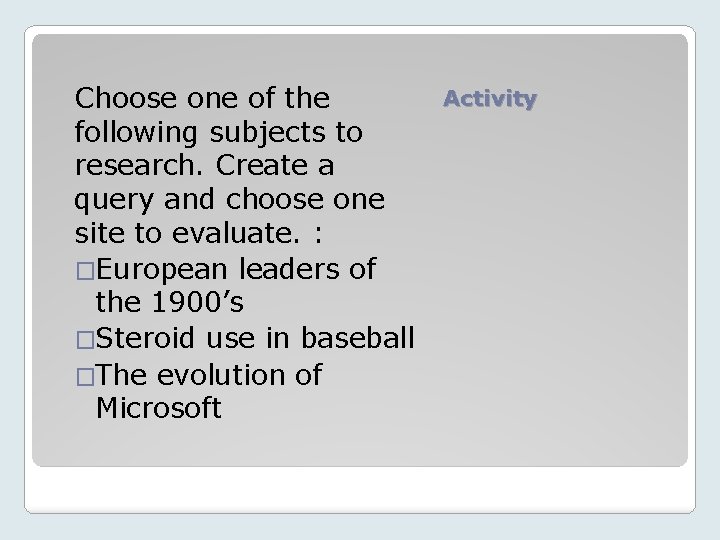 Choose one of the following subjects to research. Create a query and choose one