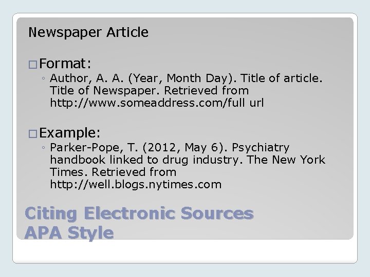 Newspaper Article �Format: ◦ Author, A. A. (Year, Month Day). Title of article. Title