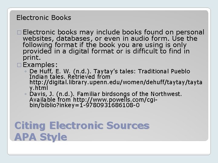 Electronic Books � Electronic books may include books found on personal websites, databases, or