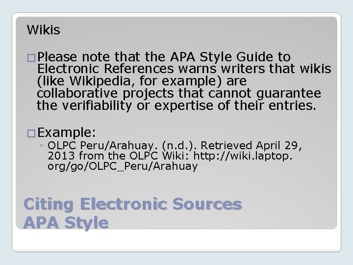 Wikis �Please note that the APA Style Guide to Electronic References warns writers that