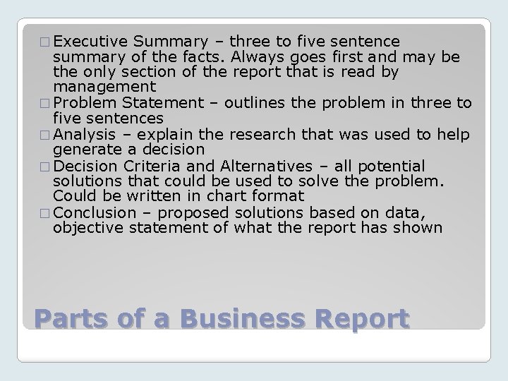 � Executive Summary – three to five sentence summary of the facts. Always goes