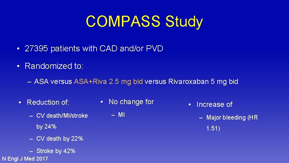 COMPASS Study • 27395 patients with CAD and/or PVD • Randomized to: – ASA