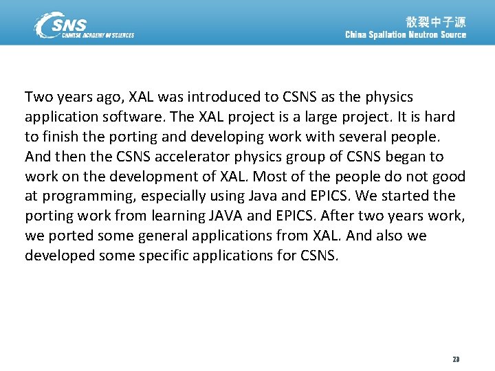 Two years ago, XAL was introduced to CSNS as the physics application software. The