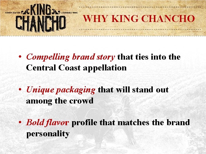 WHY KING CHANCHO • Compelling brand story that ties into the Central Coast appellation