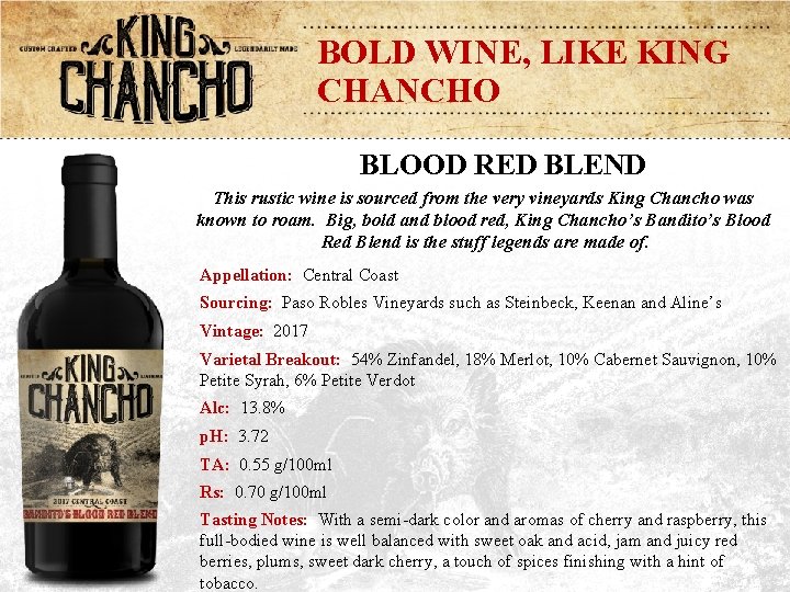BOLD WINE, LIKE KING CHANCHO BLOOD RED BLEND This rustic wine is sourced from