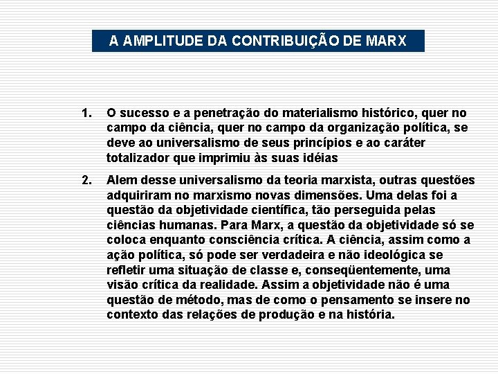 A AMPLITUDE DA CONTRIBUIÇÃO DE MARX 1. O sucesso e a penetração do materialismo