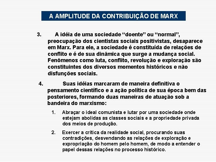 A AMPLITUDE DA CONTRIBUIÇÃO DE MARX 3. 4. A idéia de uma sociedade “doente”