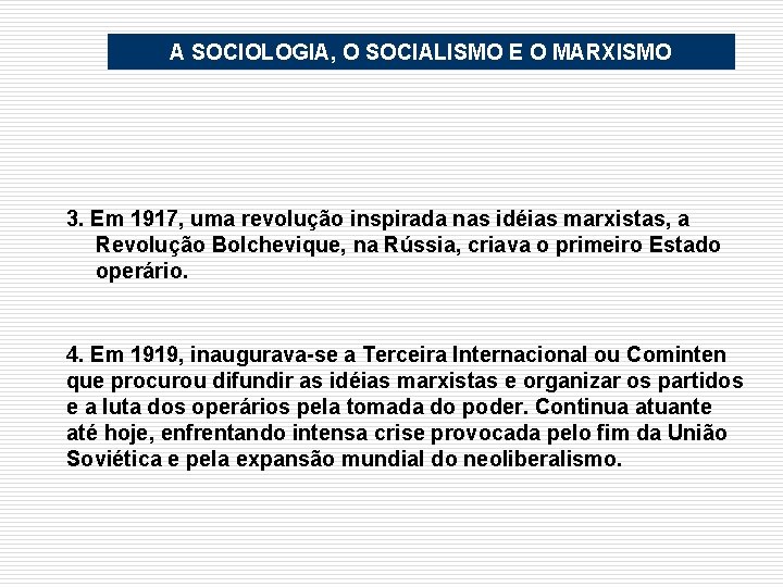 A SOCIOLOGIA, O SOCIALISMO E O MARXISMO 3. Em 1917, uma revolução inspirada nas