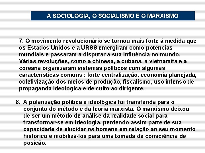 A SOCIOLOGIA, O SOCIALISMO E O MARXISMO 7. O movimento revolucionário se tornou mais