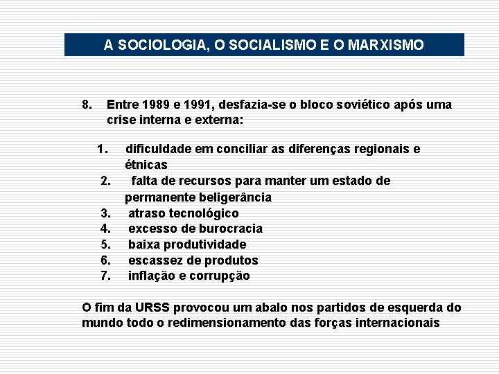 A SOCIOLOGIA, O SOCIALISMO E O MARXISMO 8. Entre 1989 e 1991, desfazia-se o