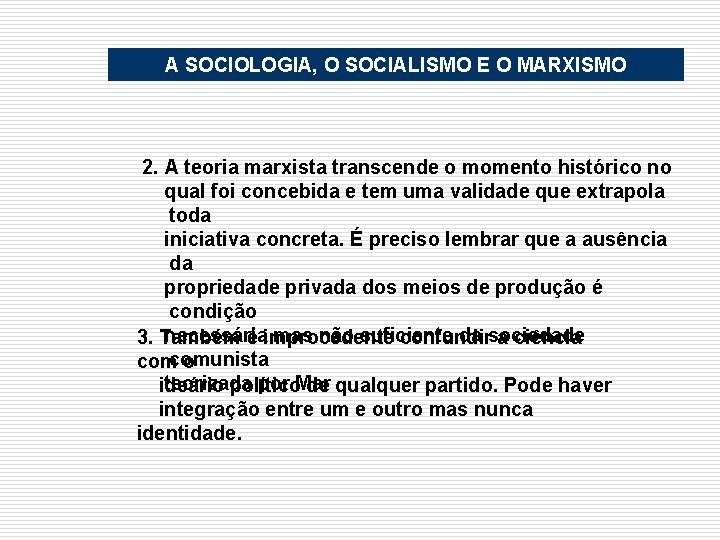 A SOCIOLOGIA, O SOCIALISMO E O MARXISMO 2. A teoria marxista transcende o momento