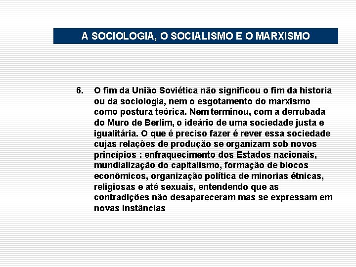 A SOCIOLOGIA, O SOCIALISMO E O MARXISMO 6. O fim da União Soviética não