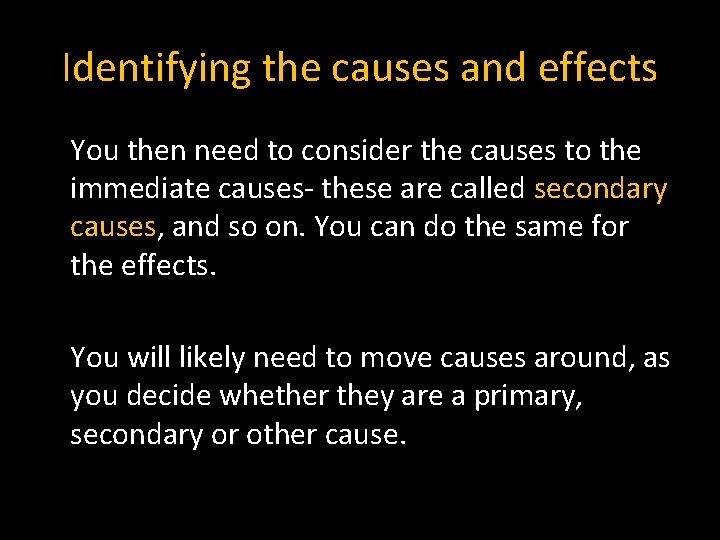 Identifying the causes and effects You then need to consider the causes to the Identifying the causes and effects You then need to consider the causes to the