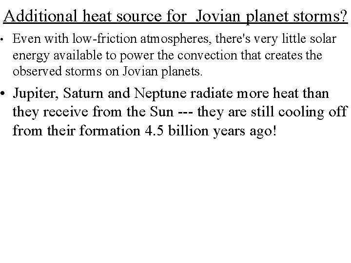 Additional heat source for Jovian planet storms? • Even with low-friction atmospheres, there's very Additional heat source for Jovian planet storms? • Even with low-friction atmospheres, there's very