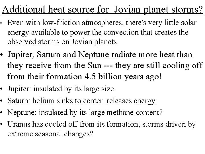 Additional heat source for Jovian planet storms? • Even with low-friction atmospheres, there's very