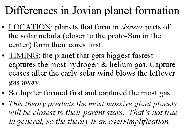 Differences in Jovian planet formation • LOCATION: planets that form in denser parts of